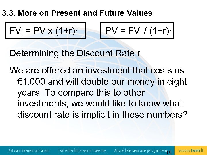 3. 3. More on Present and Future Values FVt = PV x (1+r)t PV