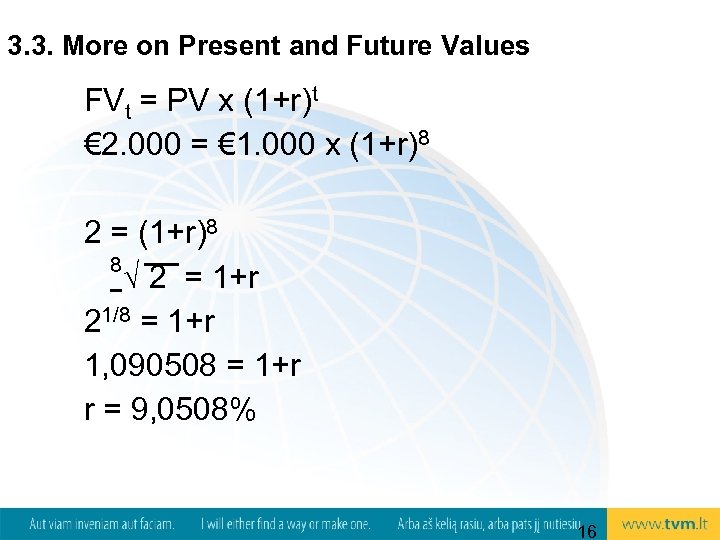 3. 3. More on Present and Future Values FVt = PV x (1+r)t €