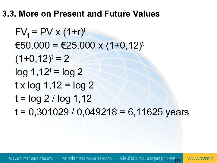 3. 3. More on Present and Future Values FVt = PV x (1+r)t €