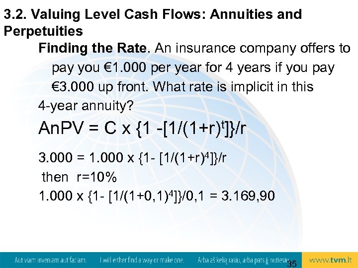 3. 2. Valuing Level Cash Flows: Annuities and Perpetuities Finding the Rate. An insurance