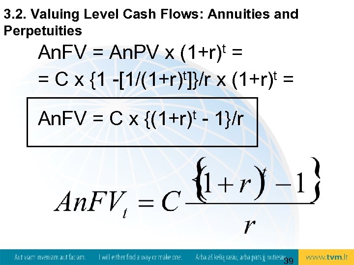 3. 2. Valuing Level Cash Flows: Annuities and Perpetuities An. FV = An. PV