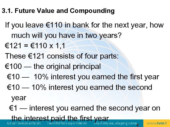 3. 1. Future Value and Compounding If you leave € 110 in bank for