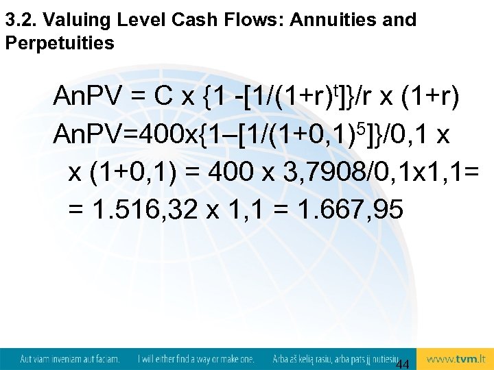 3. 2. Valuing Level Cash Flows: Annuities and Perpetuities An. PV = C x