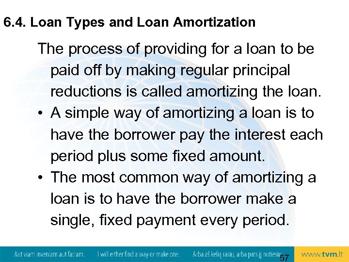 6. 4. Loan Types and Loan Amortization The process of providing for a loan