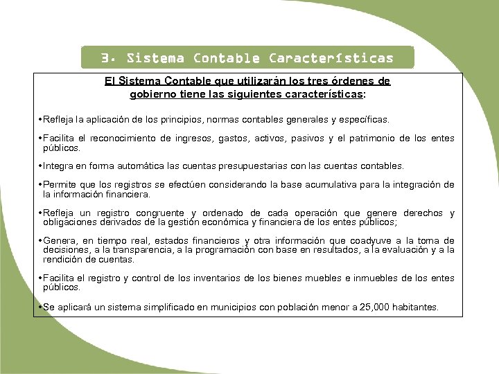 3. Sistema Contable Características El Sistema Contable que utilizarán los tres órdenes de gobierno