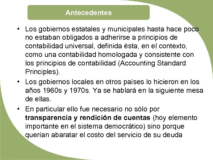 Antecedentes • Los gobiernos estatales y municipales hasta hace poco no estaban obligados a