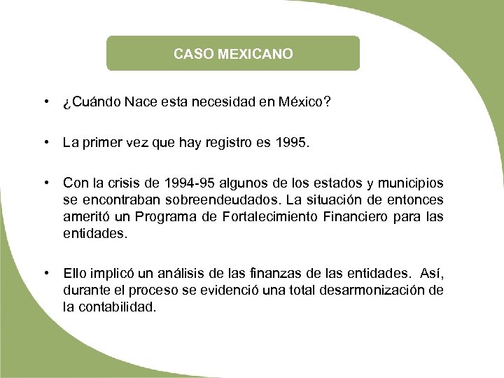 CASO MEXICANO • ¿Cuándo Nace esta necesidad en México? • La primer vez que