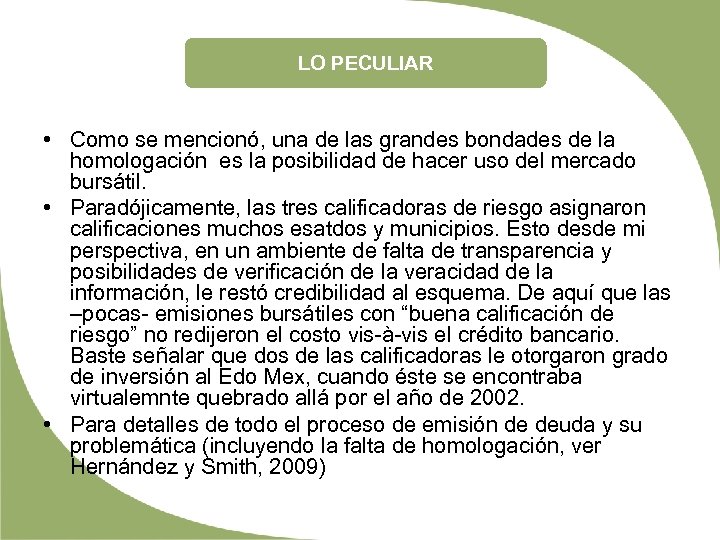 LO PECULIAR • Como se mencionó, una de las grandes bondades de la homologación