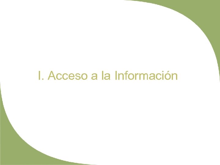 I. Acceso a la Información 