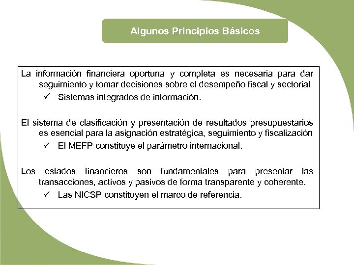 Algunos Principios Básicos La información financiera oportuna y completa es necesaria para dar seguimiento