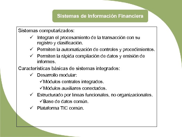 Sistemas de Información Financiera Sistemas computarizados: ü Integran el procesamiento de la transacción con