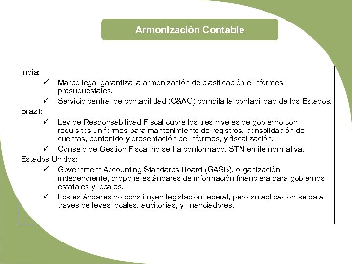 Armonización Contable India: ü ü Marco legal garantiza la armonización de clasificación e informes