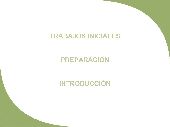 TRABAJOS INICIALES PREPARACIÓN INTRODUCCIÓN 