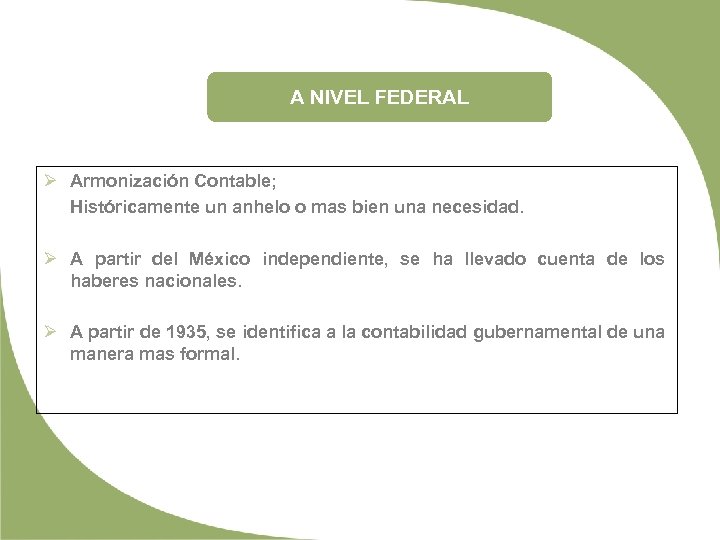 A NIVEL FEDERAL Ø Armonización Contable; Históricamente un anhelo o mas bien una necesidad.