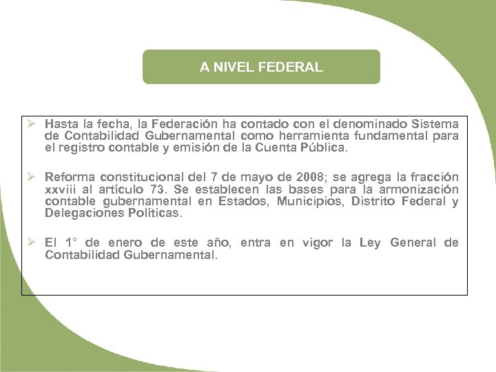 A NIVEL FEDERAL Ø Hasta la fecha, la Federación ha contado con el denominado