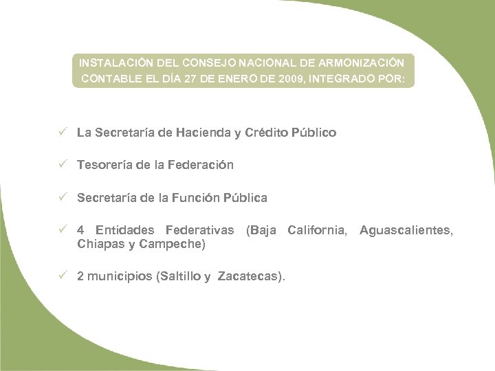 INSTALACIÓN DEL CONSEJO NACIONAL DE ARMONIZACIÓN CONTABLE EL DÍA 27 DE ENERO DE 2009,