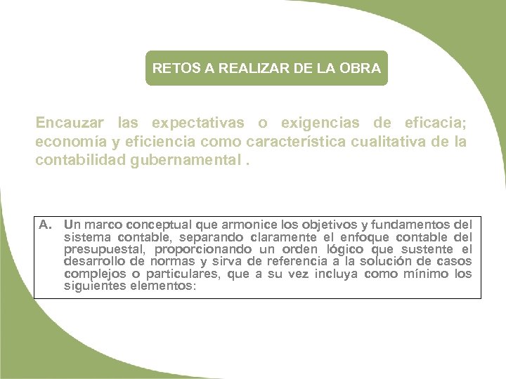 RETOS A REALIZAR DE LA OBRA Encauzar las expectativas o exigencias de eficacia; economía
