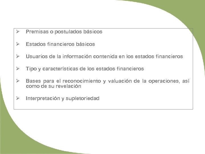 Ø Premisas o postulados básicos Ø Estados financieros básicos Ø Usuarios de la información