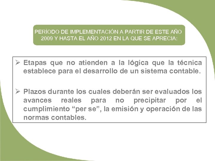 PERÍODO DE IMPLEMENTACIÓN A PARTIR DE ESTE AÑO 2009 Y HASTA EL AÑO 2012