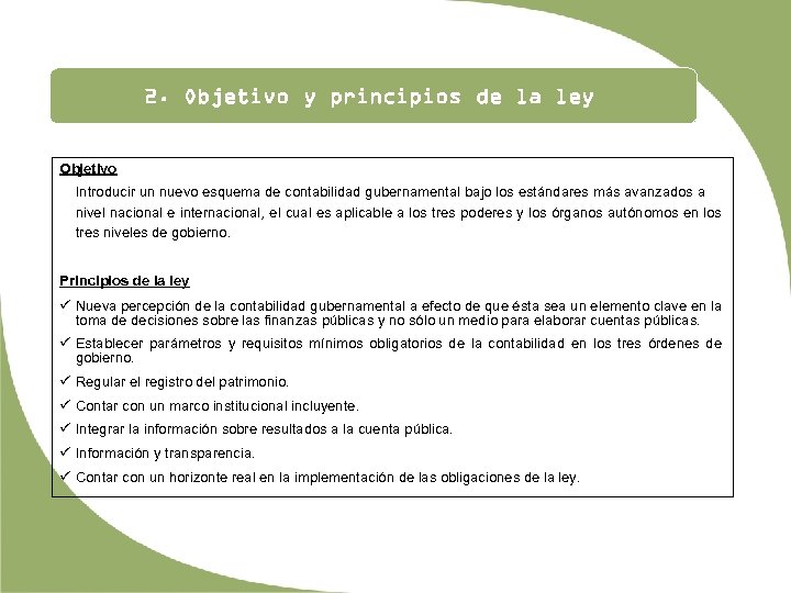 2. Objetivo y principios de la ley Objetivo Introducir un nuevo esquema de contabilidad