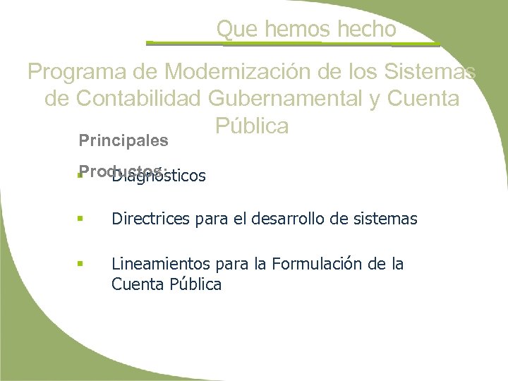 Que hemos hecho Programa de Modernización de los Sistemas de Contabilidad Gubernamental y Cuenta