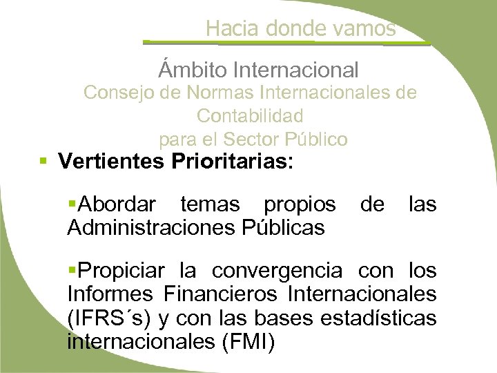 Hacia donde vamos Ámbito Internacional Consejo de Normas Internacionales de Contabilidad para el Sector