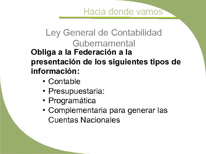 Hacia donde vamos Ley General de Contabilidad Gubernamental Obliga a la Federación a la