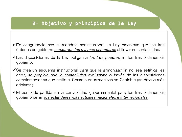 2. Objetivo y principios de la ley ü En congruencia con el mandato constitucional,