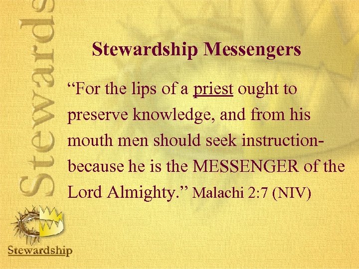 Stewardship Messengers “For the lips of a priest ought to preserve knowledge, and from