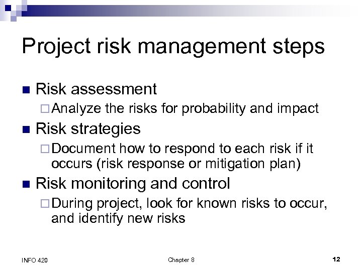 Project risk management steps n Risk assessment ¨ Analyze n the risks for probability