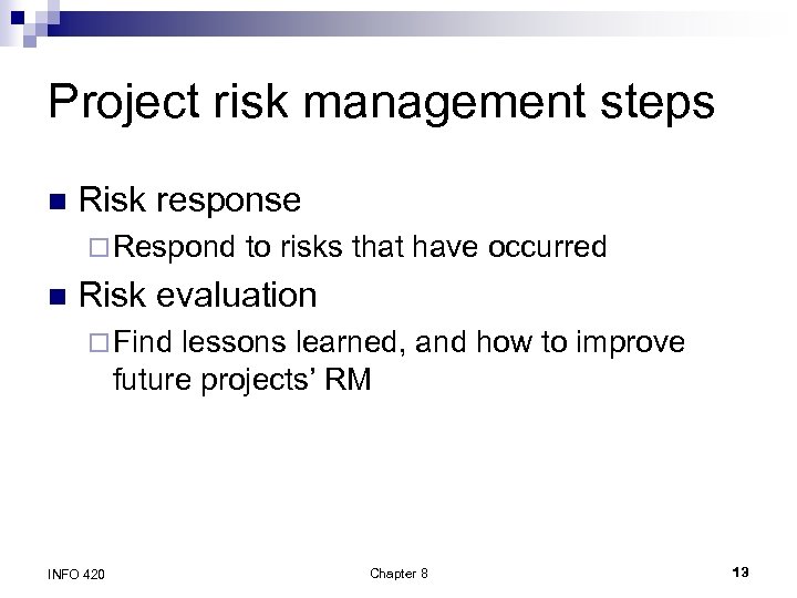 Project risk management steps n Risk response ¨ Respond n to risks that have