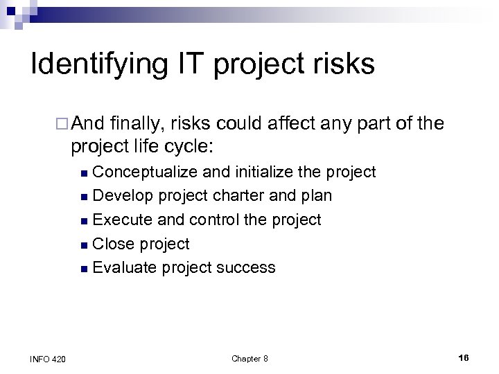 Identifying IT project risks ¨ And finally, risks could affect any part of the