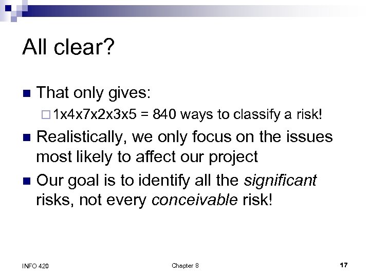 All clear? n That only gives: ¨ 1 x 4 x 7 x 2