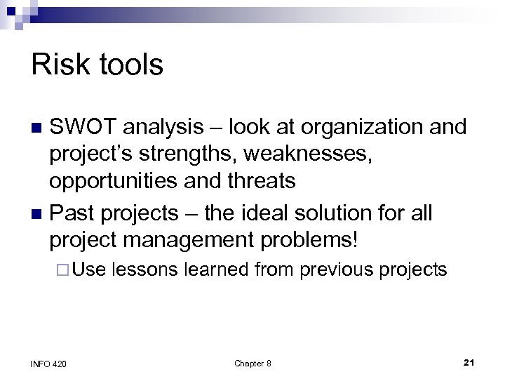 Risk tools SWOT analysis – look at organization and project’s strengths, weaknesses, opportunities and