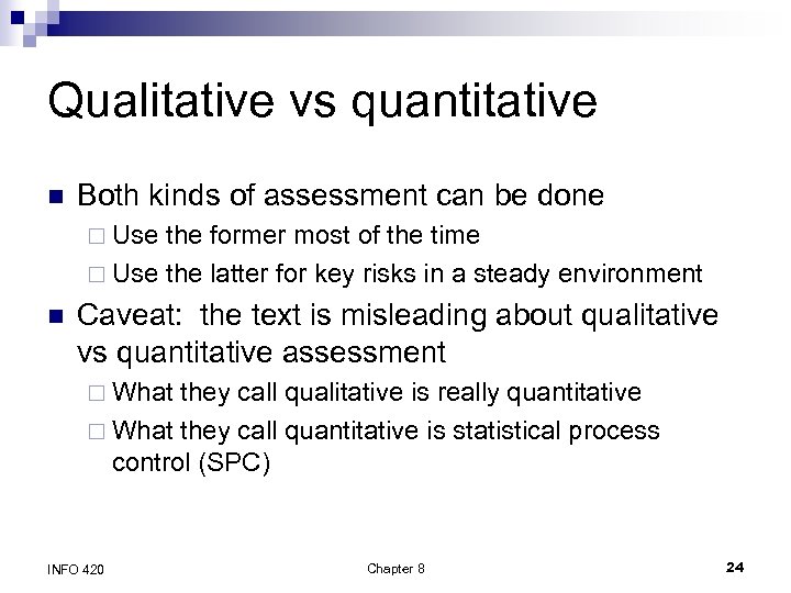 Qualitative vs quantitative n Both kinds of assessment can be done ¨ Use the