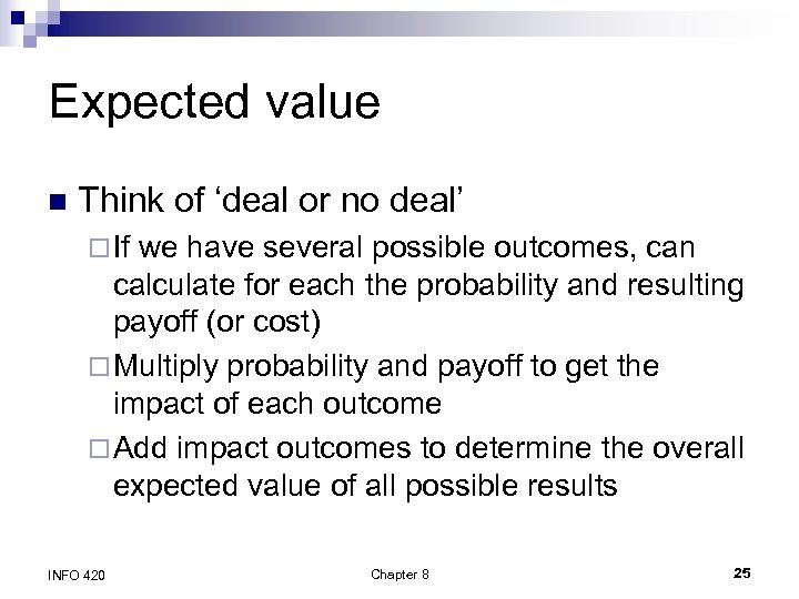 Expected value n Think of ‘deal or no deal’ ¨ If we have several