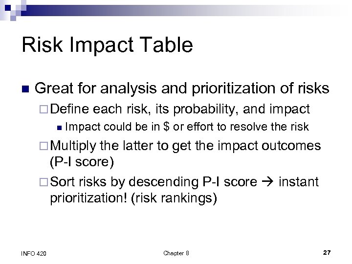 Risk Impact Table n Great for analysis and prioritization of risks ¨ Define n