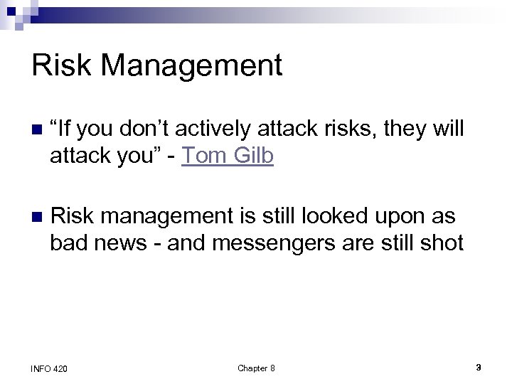 Risk Management n “If you don’t actively attack risks, they will attack you” -