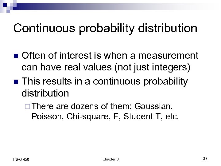 Continuous probability distribution Often of interest is when a measurement can have real values