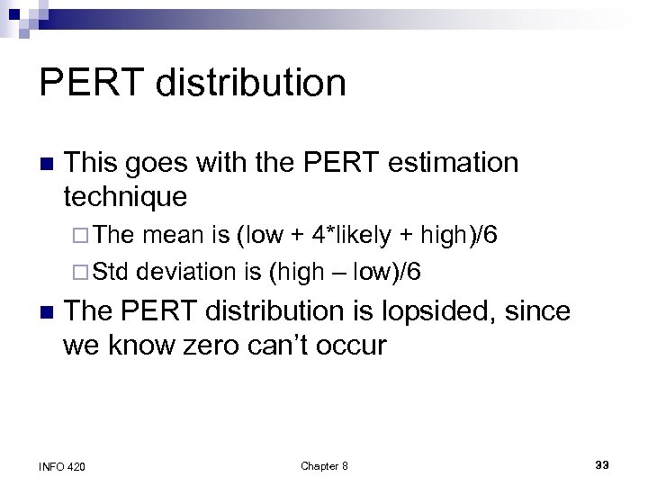 PERT distribution n This goes with the PERT estimation technique ¨ The mean is