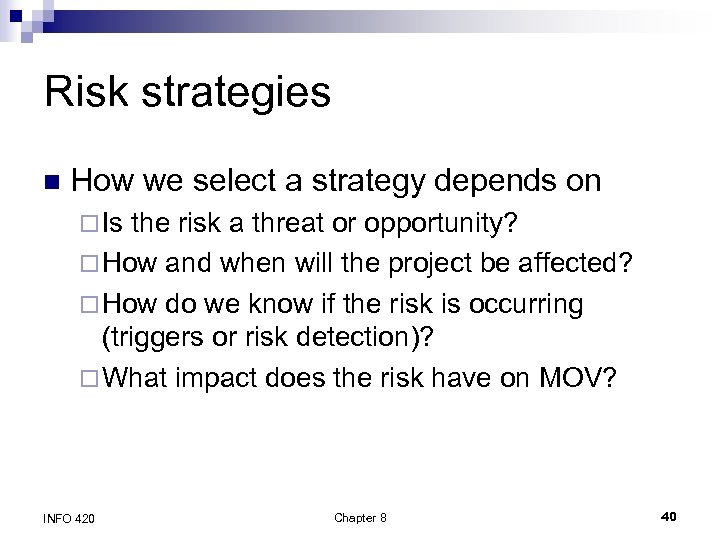 Risk strategies n How we select a strategy depends on ¨ Is the risk