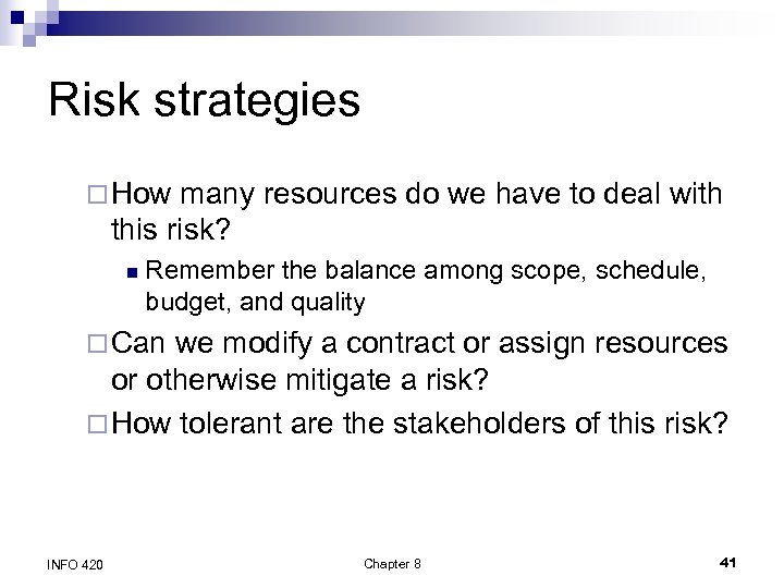 Risk strategies ¨ How many resources do we have to deal with this risk?