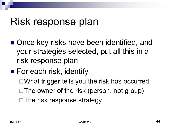 Risk response plan Once key risks have been identified, and your strategies selected, put