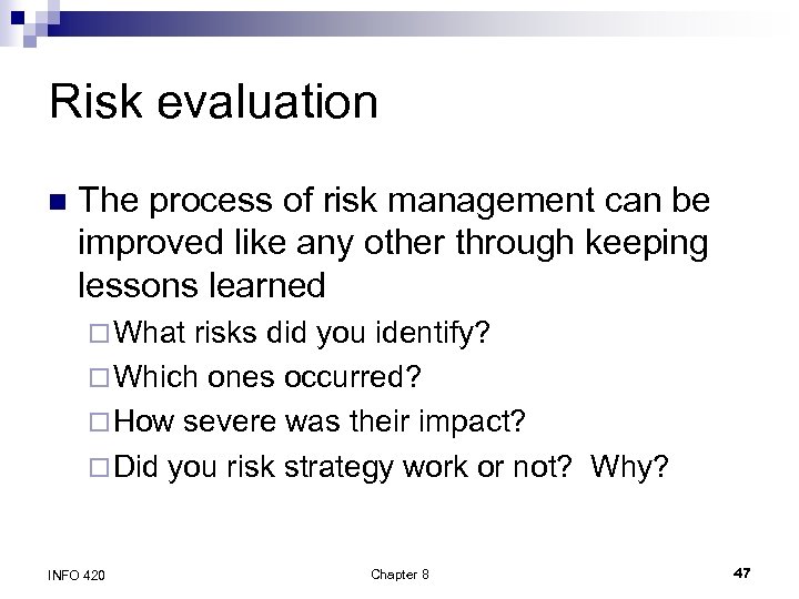 Risk evaluation n The process of risk management can be improved like any other