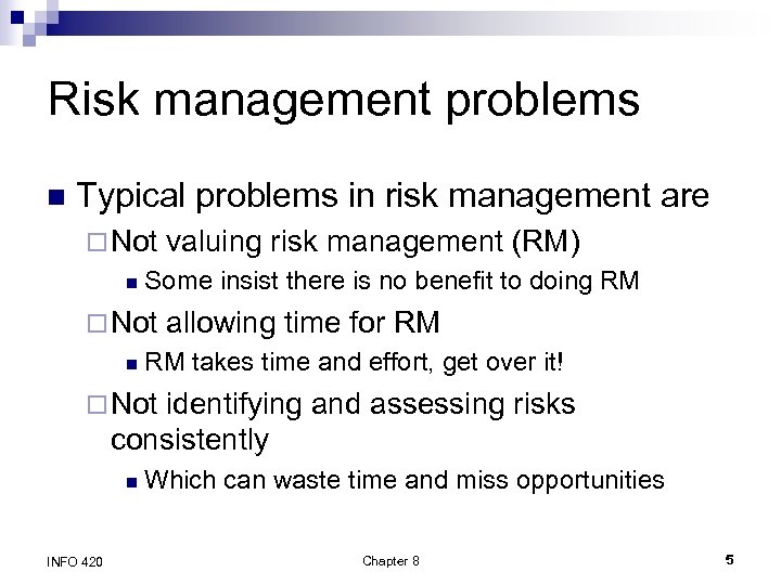 Risk management problems n Typical problems in risk management are ¨ Not n Some