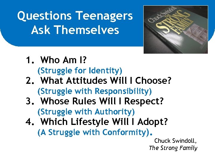 Questions Teenagers Ask Themselves 1. Who Am I? (Struggle for Identity) 2. What Attitudes