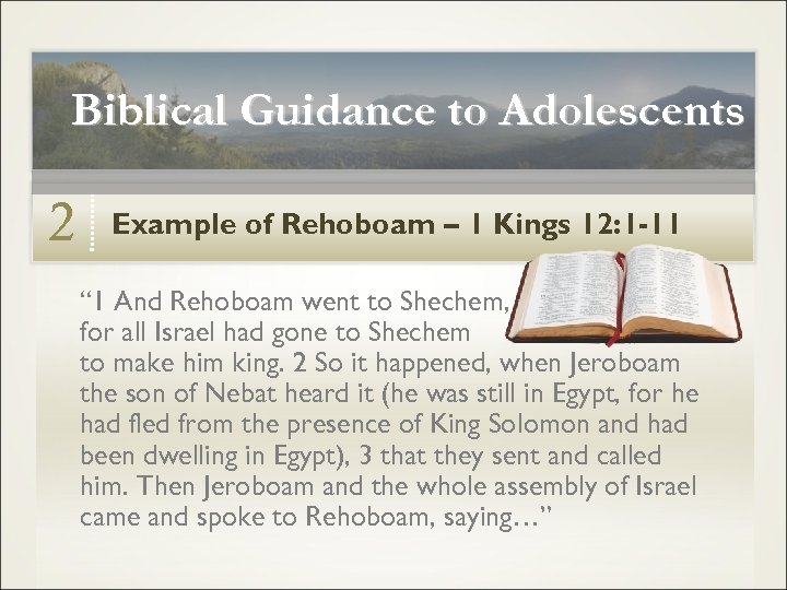 Biblical Guidance to Adolescents 2 Example of Rehoboam – 1 Kings 12: 1 -11