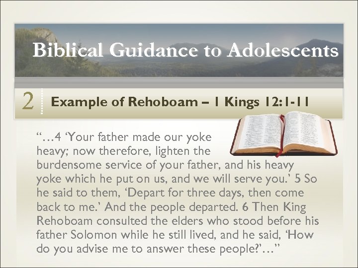 Biblical Guidance to Adolescents 2 Example of Rehoboam – 1 Kings 12: 1 -11