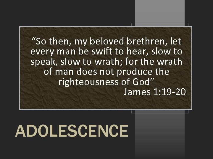 “So then, my beloved brethren, let every man be swift to hear, slow to