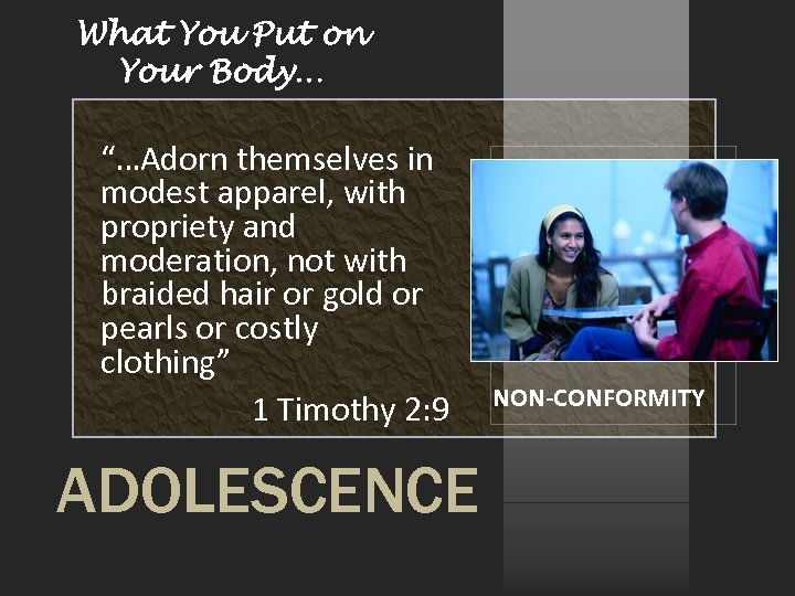 What You Put on Your Body… “…Adorn themselves in modest apparel, with propriety and